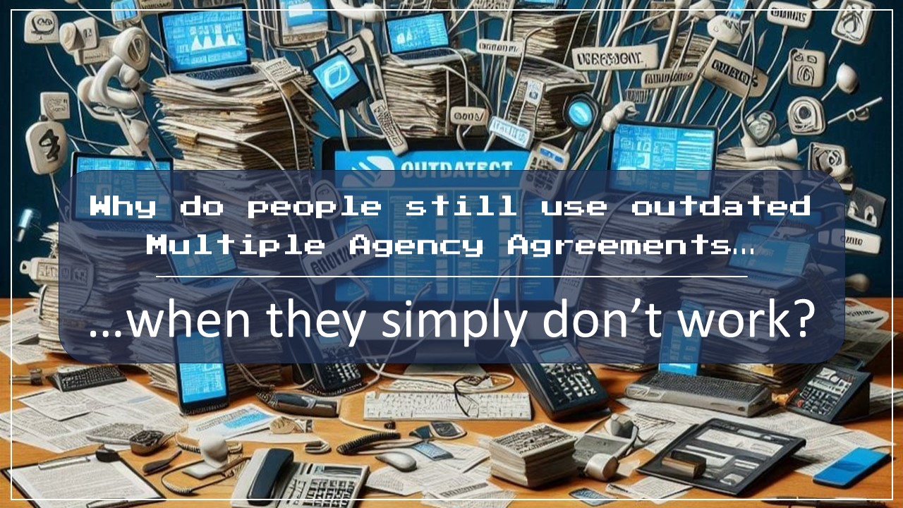 Why Do People Still Use Outdated Multiple Agency Agreements – When They Simply Don’t Work? Image