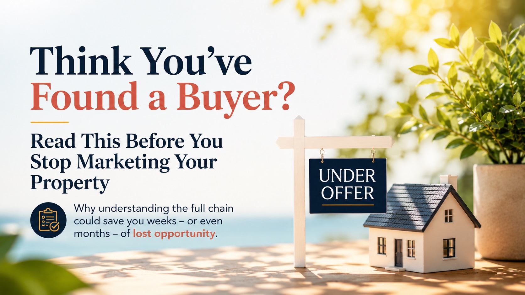 Think You've Found a Buyer? Read This Before You Stop Marketing Your Property Image